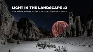 WORKSHOP  - Light In The Landscape #2