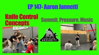 Ep. 147 - Aaron Jannetti - Knife Control Concepts