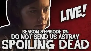 SPOILING DEAD - The Walking Dead S08E13 Do Not Send Us Astray - Review
