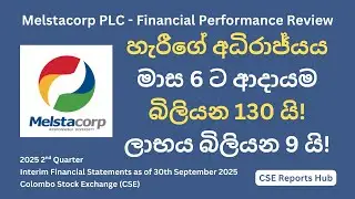 Melstacorp Posts Strong Q2 2025 Performance | Complete Stock Analysis MELS.N | CSE Reports Hub