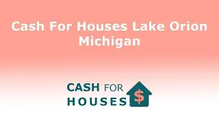 Cash For Houses Lake Orion Michigan | 833-956-2644