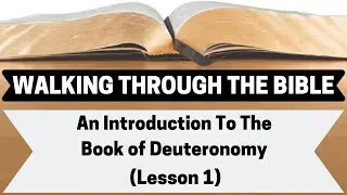 An Introduction to the Book of Deuteronomy [Lesson 1][WTTB]