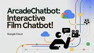 ArcadeChatbot: Interactive Film Chatbot! | Google Cloud Study Jam Tutorial 🎥🤖