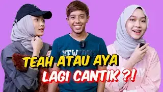 TEAH ATAU AYA LAGI CANTIK ?! - AM PILIH SIAPA ?!