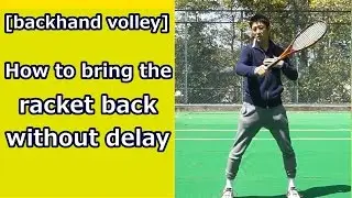 [backhand volley] How to bring the racket back without delay [tennis answers]