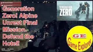 Generation Zero Alpine Unrest Final Mission. Defend the Hotel Highlights, Multi Kills, Tips!