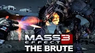 Mass Effect 3 - Meet The Brute