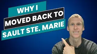 Coming Back to Sault Ste. Marie: My Journey and Why You&rsquo;ll Want to Move Here