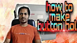 How to make button hole| in assamese | GYANAM TECH