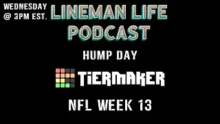 Lineman Life Hump Day Tiermaker Week 14