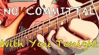 Noncommittal - With You Tonight (Official Music Video)