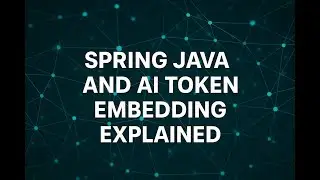 Java Spring AI Video#4 - Spring  and AI Token Embedding