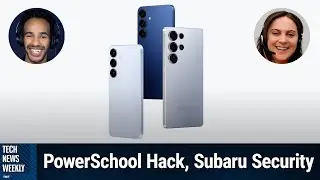 A Look Into the Galaxy S25 Ultra - PowerSchool Hack, Subaru Security Flaws