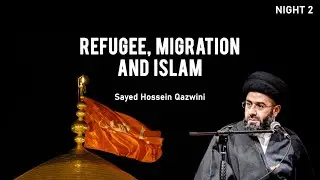 Refugee, Migration and Islam | Sayed Hossein Qazwini