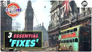 FALLOUT: LONDON - 3 Essential 'Fixes'
