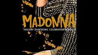 Madonna - Holiday (Dubtronic Celebration Remix 2)