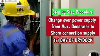 Shore Connection change over from Generator ships supply / Step by step Procedure/ 1ST DAY DRYDOCK