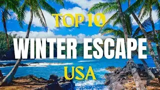 Winter Escapes: Top 10 Warm Destinations in the USA!