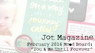 Jot Magazine February Mood Board: You & Me Until Forever