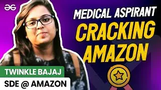 How A Medical Aspirant Cracked FAANG? | Amazon Interview Experience | GeeksforGeeks