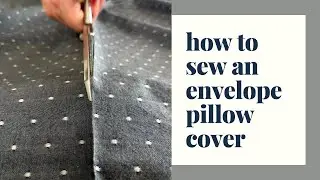 How to Sew an Envelope Pillow Cover