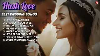 Best Wedding Songs Album | Wedding Song & Love Song Playlist - Hush Love  - Mino Music
