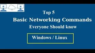 Top 5 Basic Networking Commands for Windows / Linux
