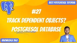 How to Track Dependent Objects in PostgreSQL || Dependency Tracking || PostgreSQL Full Playlist #27
