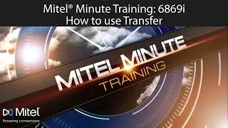 Mitel&reg; Minute Training: 6869i How to use Transfer