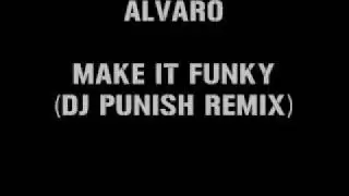 Alvaro - Make It Funky (DJ Punish Remix)