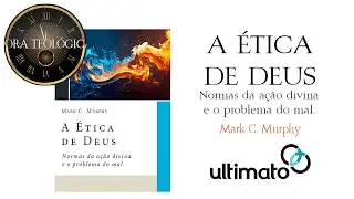 A ÉTICA DE DEUS - Mark C. Murphy (ULTIMATO). #livros #filosofia #teologia 