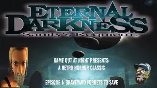 Game Out at Night: Retro Horror with Eternal Darkness Ep1