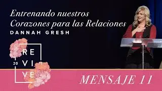 Revive 17: Entrenando nuestros corazones para las relaciones - Dannah Gresh