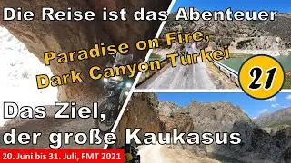 21/2021 Paradise on Fire, Dark Canyon, Türkei, (2k7/60) Motorrad-Abenteuer Kaukasus
