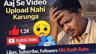 Ajj se Video Upload nh करुंगा |#video #longvideo #views #depression 🤬🤬😡😡 Last tak Dekh na...