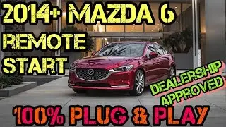 2014+  Mazda 6 100% Plug & Play Remote Start Kit - FULL INSTALL
