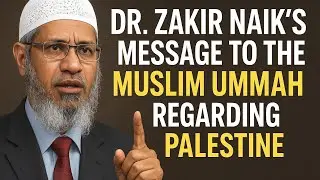  Regarding Palestine message to Muslim Ummah Zakir Naik 