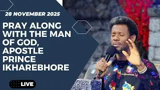 Pray Along with Apostle Prince Ikharebhore from the mountain {28 NOVEMBER 2025}