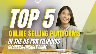 Top 5 Online Selling Platforms in the US for Filipino (Beginner-Friendly Guide)
