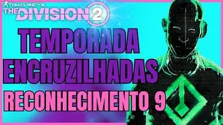 THE DIVISION 2 TEMPORADA ENCRUZILHADA O DESCONHECIDO RECONHECIMENTO 9