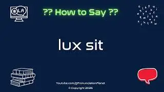 🌟 📖 How to Pronounce lux sit? (CORRECTLY) | Pronunciation Planet