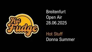 Hot Stuff - Donna Summer (Hot Fudge Cover - Open Air Breitenfurt 28.06.2025)