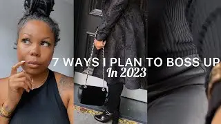 7 WAYS I PLAN TO BOSS UP IN 2023: I&rsquo;m setting the bar high and I&rsquo;m accomplishing my goals sis💅🏽
