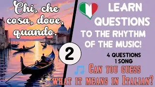 Learn Italian with Songs | Chi, Che Cosa, Dove, Quando (Ep. 2)