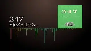 EQuBE Ft Tipical - 247