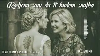 Rodjena sam da ti budem snajka - REMIX