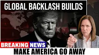 BREAKING: World Anger BOILS as Trump Escalates Actions, Sparking &ldquo;Make America Go Away&rdquo; Movement