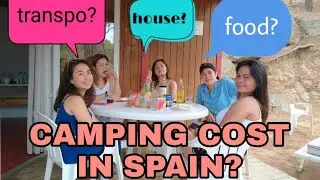 HOW MUCH WILL COST CAMPING  in SPAIN? /FOOD/ HOUSE/TRANSPO/ 4days and 3 nights Part 1