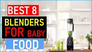 Top the 8 Best Blenders for Baby Food in 2025