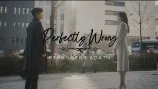 Perfectly Wrong || Strangers Again